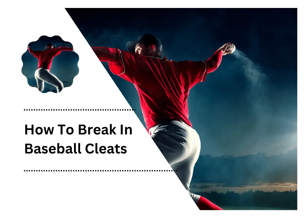 How To Break In Baseball Cleats