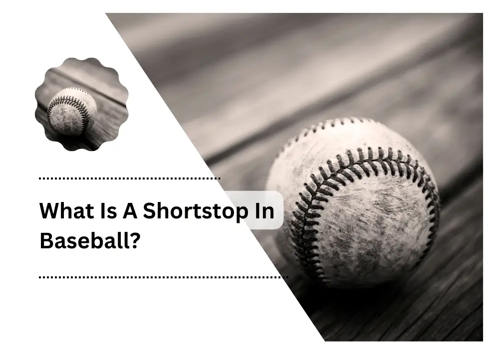 What Is A Shortstop In Baseball?