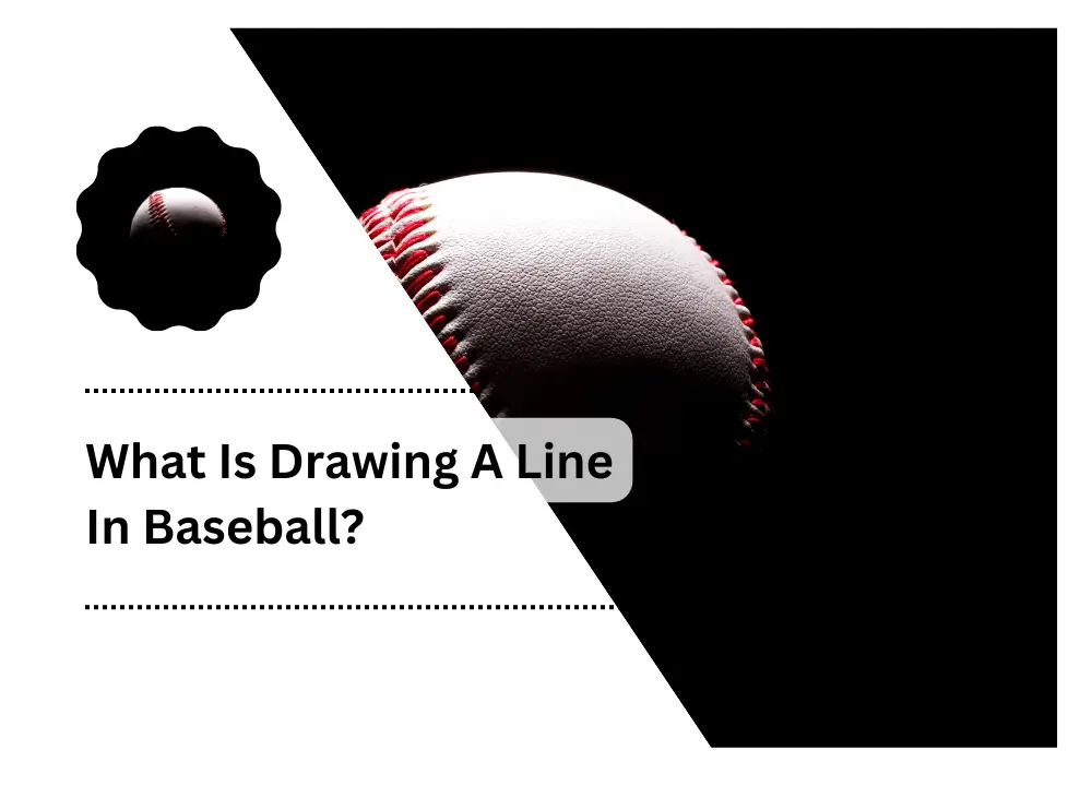 What Is Drawing A Line In Baseball?