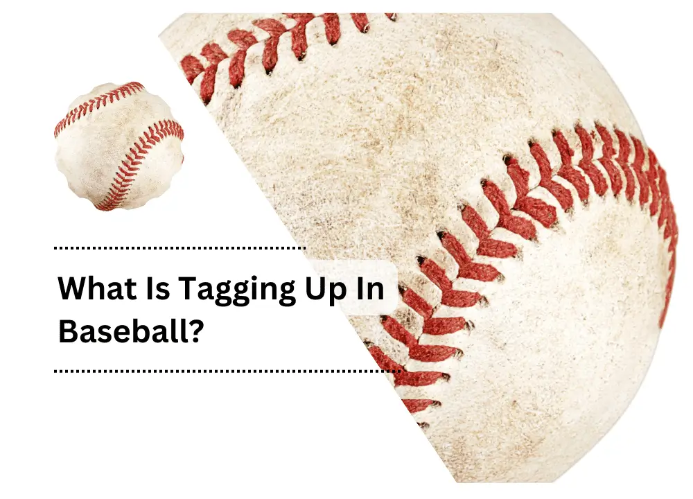 What Is Tagging Up In Baseball?